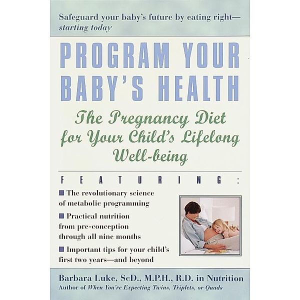 Program Your Baby's Health, Barbara Luke, Tamara Eberlein