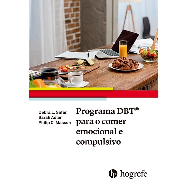 Programa DBT® para o comer emocional e compulsivo, Debra L. Safer, Sarah Adler, Philip C. Masson