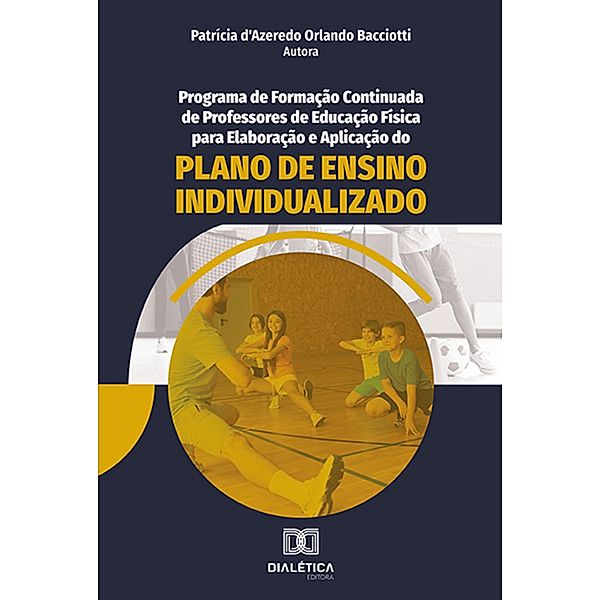 Programa de formação continuada de professores de Educação Física para elaboração e aplicação do Plano de Ensino Individualizado, Patrícia d'Azeredo Orlando Bacciotti