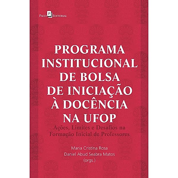 Programa institucional de bolsa de iniciação à docência na UFOP, Gilmar Pereira de Souza, Maria Cristina Rosa, Daniel Abud Seabra Matos