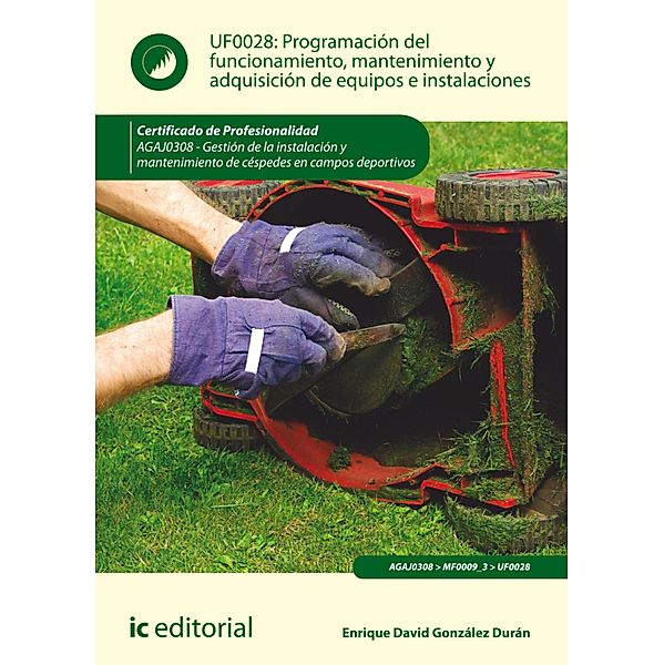 Programación del funcionamiento, mantenimiento y adquisición de equipos e instalaciones. AGAJ0308, Enrique David González Durán