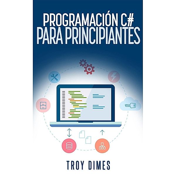Programación en C# para Principiantes, Troy Dimes
