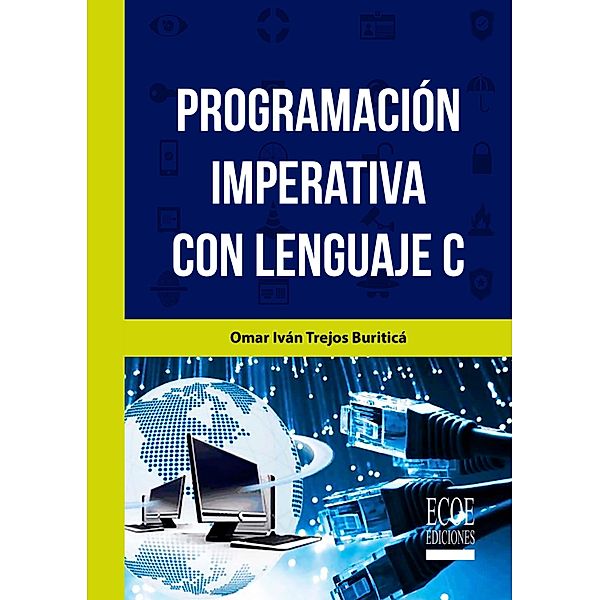 Programación imperativa con lenguaje C, Omar Iván Trejos Buriticá