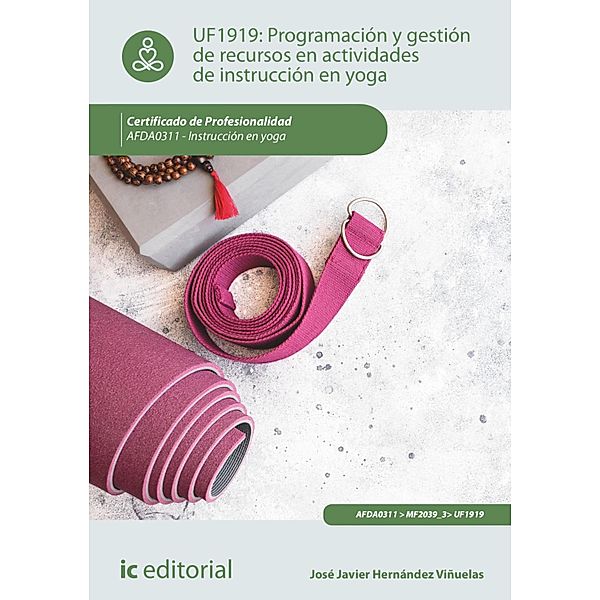 Programación y gestión de recursos en actividades de instrucción en Yoga. AFDA0311, José Javier Hernández Viñuelas