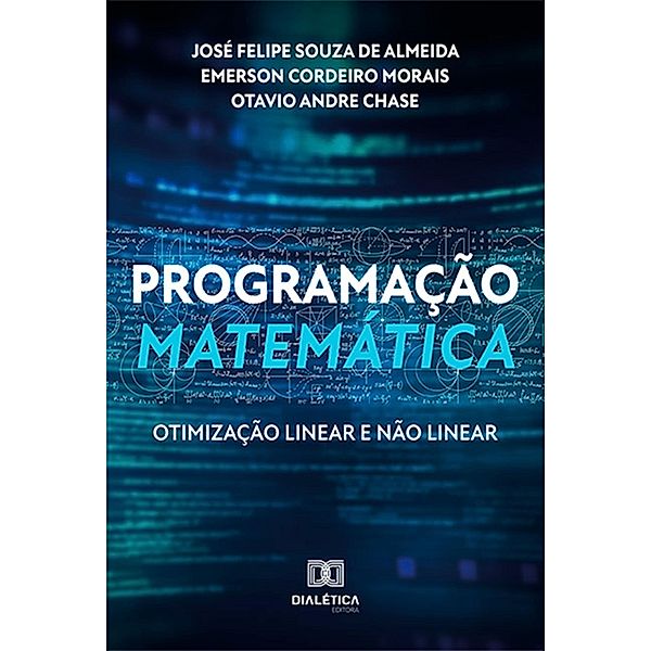 Programação Matemática, José Felipe Souza de Almeida, Emerson Cordeiro Morais, Otavio Andre