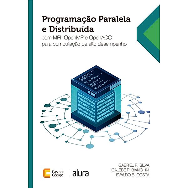 Programação Paralela e Distribuída, Gabriel P. Silva, Calebe P. Bianchini, Evaldo B. Costa