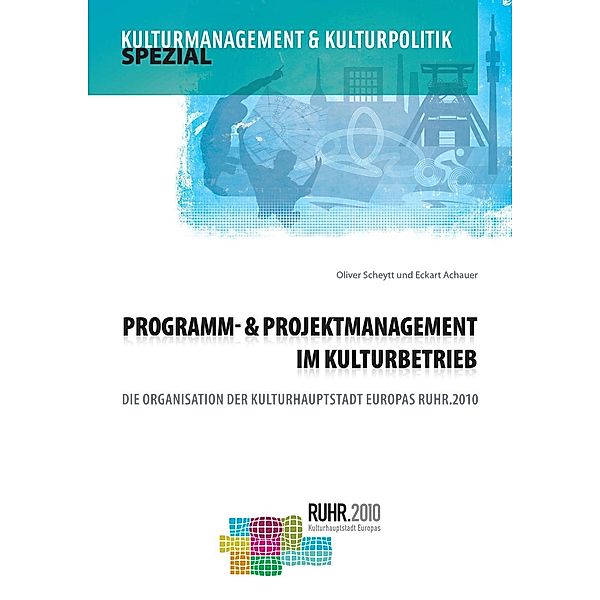 Programm- und Projektmanagement im Kulturbetrieb / DUZ Verlags- und Medienhaus GmbH, Oliver Scheytt, Eckart Achauer