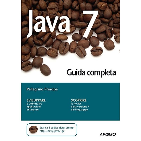 Programmare con Java: Java 7 - Guida completa, Pellegrino Principe