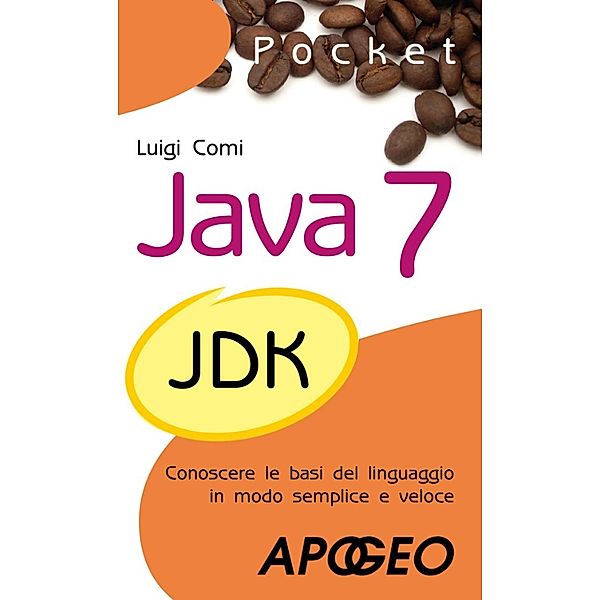 Programmare con Java: Java 7 Pocket, Luigi Comi