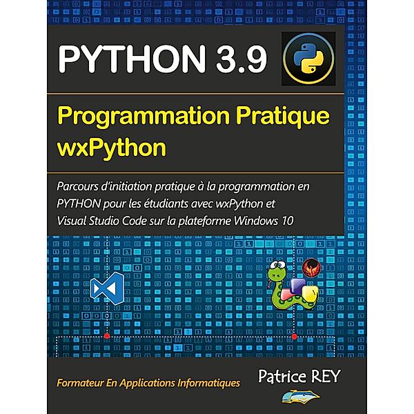 Programmation pratique Python 3.9 wxPython, patrice rey