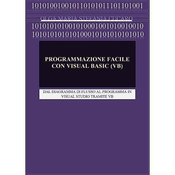 Programmazione facile con Visual Basic (VB), Olga Maria Stefania Cucaro