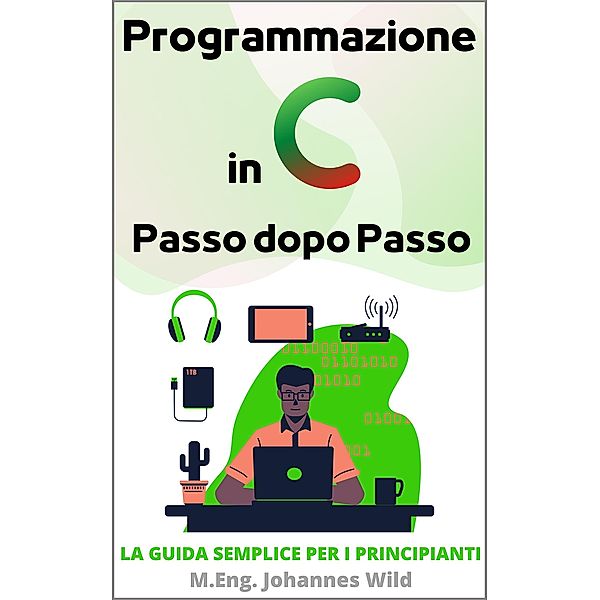 Programmazione in C | Passo dopo Passo, M. Eng. Johannes Wild