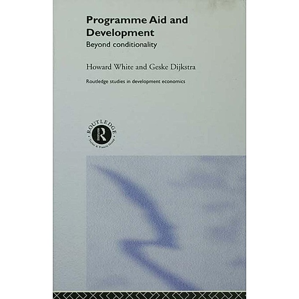 Programme Aid and Development / Routledge Studies in Development Economics, Geske Dijkstra, Howard White