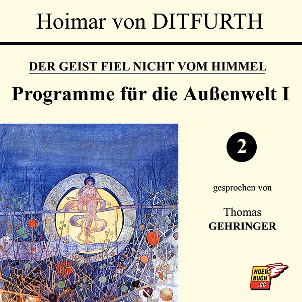 Programme für die Außenwelt I (Der Geist fiel nicht vom Himmel 2), HOIMAR VON DITFURTH
