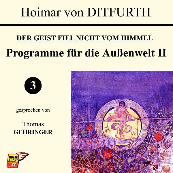 Programme für die Außenwelt II (Der Geist fiel nicht vom Himmel 3), HOIMAR VON DITFURTH
