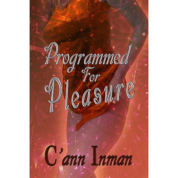 Programmed For Pleasure, C'Ann Inman