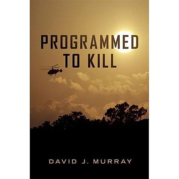 Programmed To Kill, David J. Murray