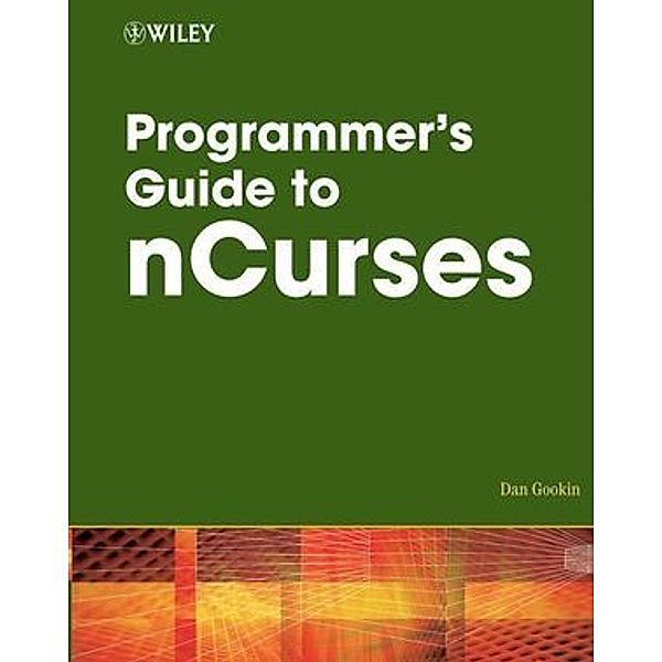 Programmer's Guide to ncurses, Dan Gookin