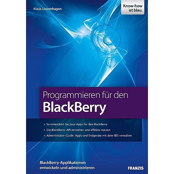 Programmieren für den BlackBerry / Smartphone Programmierung, Klaus Löwenhagen