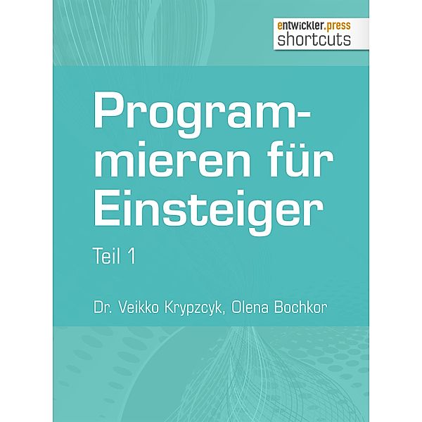 Programmieren für Einsteiger / shortcuts, Veikko Krypzcyk, Olena Bochkor