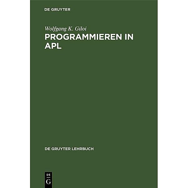 Programmieren in APL / De Gruyter Lehrbuch, Wolfgang K. Giloi
