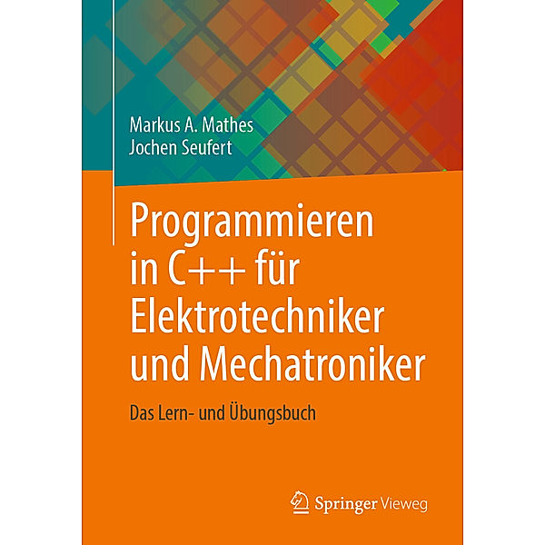 Programmieren in C++ für Elektrotechniker und Mechatroniker, Markus A. Mathes, Jochen Seufert