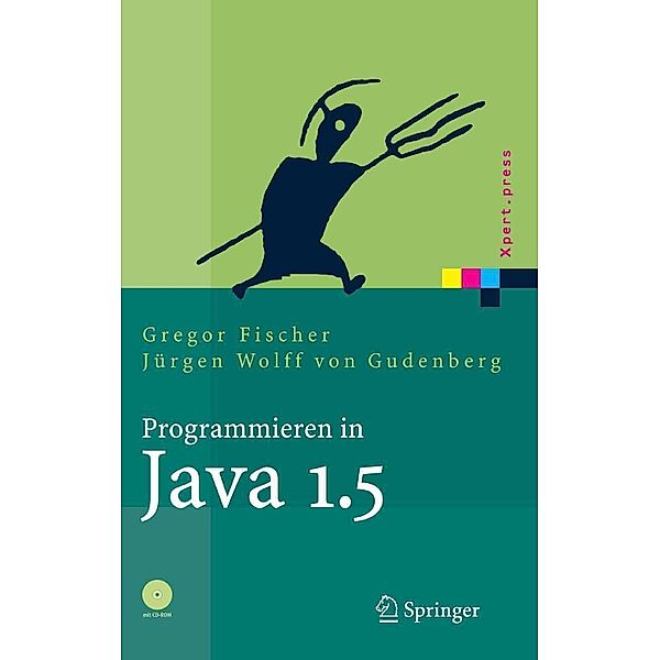 Programmieren in Java 1.5 / Xpert.press, Gregor Fischer, Jürgen Wolff von Gudenberg