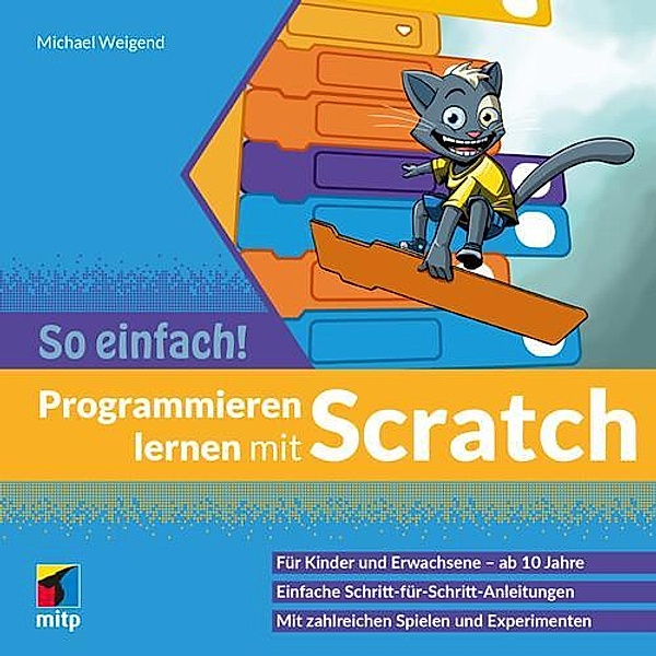 Programmieren lernen mit Scratch - So einfach!, Michael Weigend