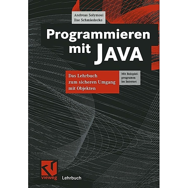Programmieren mit JAVA / Lehrbuch Informatik, Andreas Solymosi, Ilse Schmiedecke