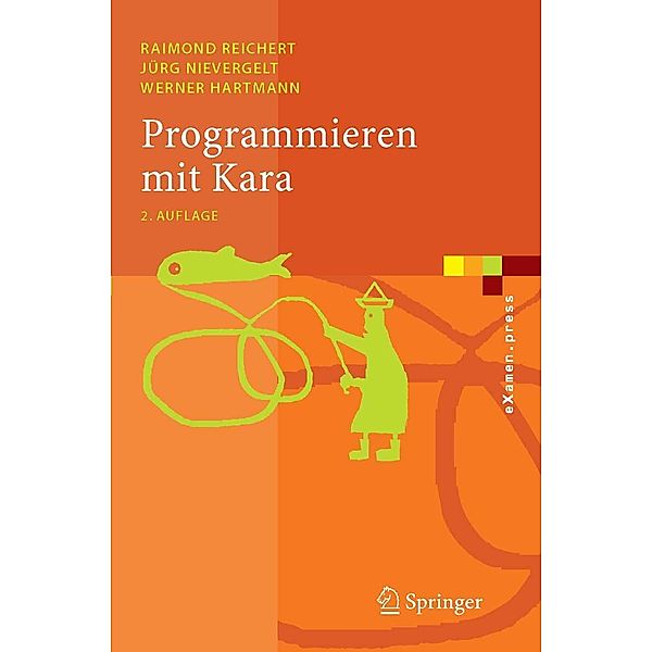 Programmieren mit Kara / eXamen.press, Raimond Reichert, Jürg Nievergelt, Werner Hartmann