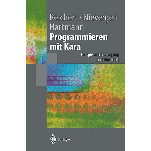 Programmieren mit Kara / Springer-Lehrbuch, Raimond Reichert, Jürg Nievergelt, Werner Hartmann