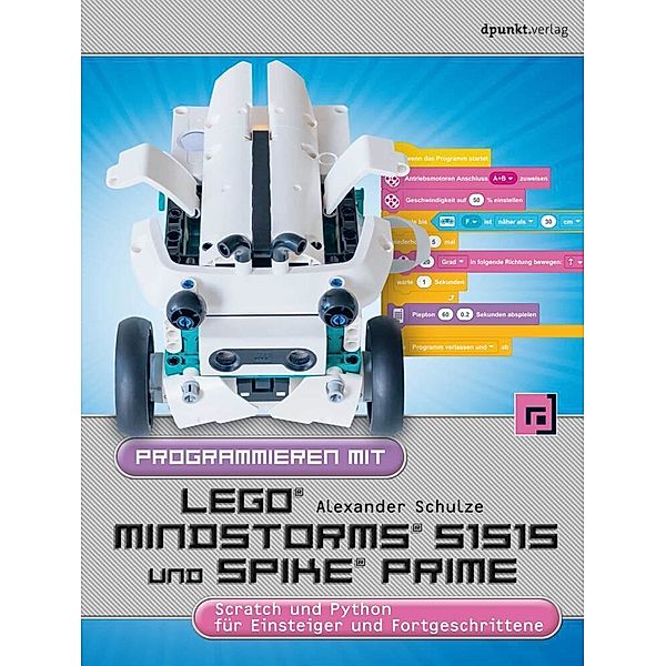 Programmieren mit LEGO® MINDSTORMS® 51515 und Spike Prime®, Alexander Schulze