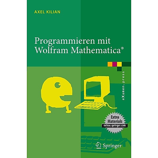 Programmieren mit Wolfram Mathematica® / eXamen.press, Axel Kilian