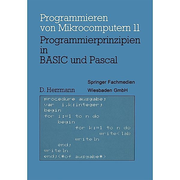 Programmierprinzipien in BASIC und Pascal / Programmieren von Mikrocomputern Bd.11, Dietmar Herrmann