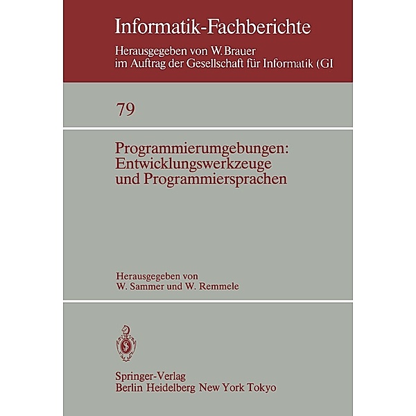 Programmierumgebungen: Entwicklungswerkzeuge und Programmiersprachen / Informatik-Fachberichte Bd.79