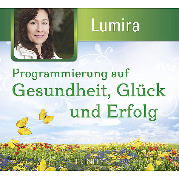 Programmierung auf Gesundheit, Glück und Erfolg,1 Audio-CD, Lumira