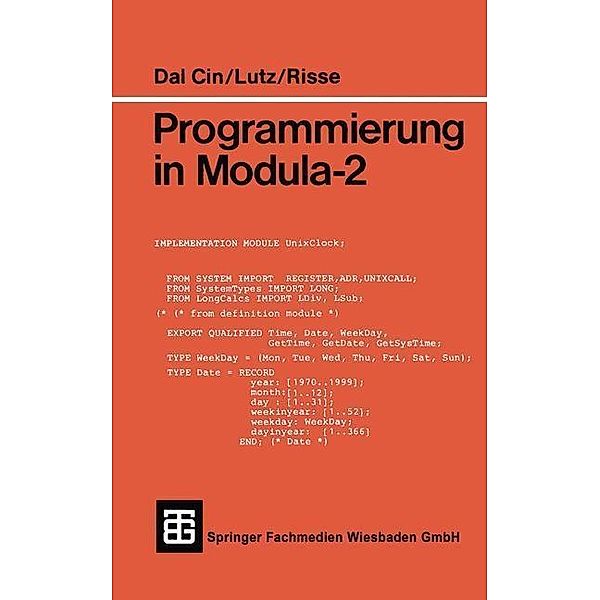 Programmierung in Modula-2 / Leitfäden und Monographien der Informatik, rer. nat. Mario Dal Cin, Dipl. -Phys. Joachim Lutz, rer. nat. Thomas Risse