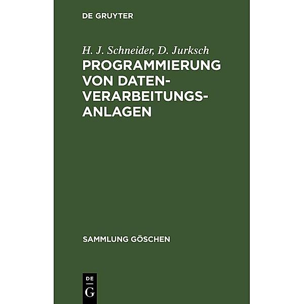 Programmierung von Datenverarbeitungsanlagen / Sammlung Göschen Bd.1225/1225a, H. J. Schneider, D. Jurksch