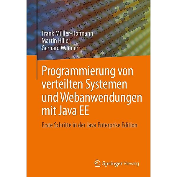 Programmierung von verteilten Systemen und Webanwendungen mit Java EE, Frank Müller-Hofmann, Martin Hiller, Gerhard Wanner