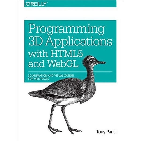 Programming 3D Applications with HTML5 and WebGL, Tony Parisi