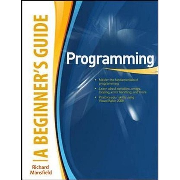 Programming - A Beginner's Guide, Richard Mansfield
