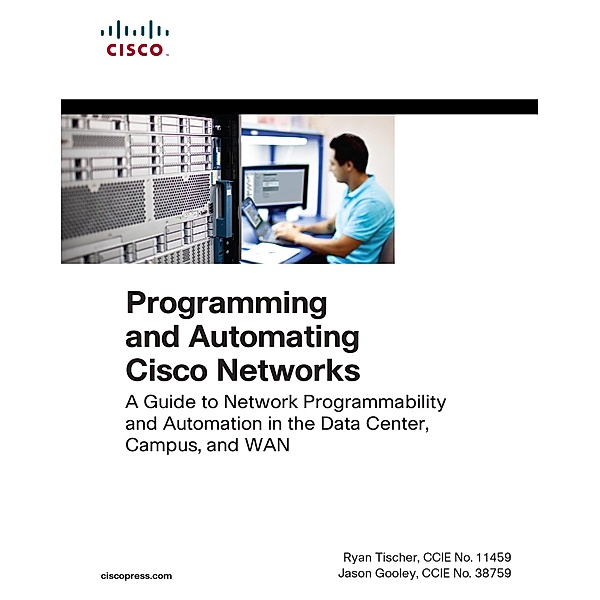 Programming and Automating Cisco Networks, Ryan Tischer, Jason Gooley