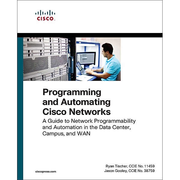 Programming and Automating Cisco Networks / Networking Technology, Tischer Ryan, Gooley Jason