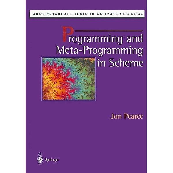 Programming and Meta-Programming in Scheme / Undergraduate Texts in Computer Science, Jon Pearce