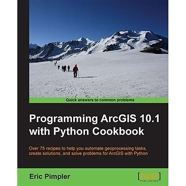 Programming ArcGIS 10.1 with Python Cookbook, Eric Pimpler