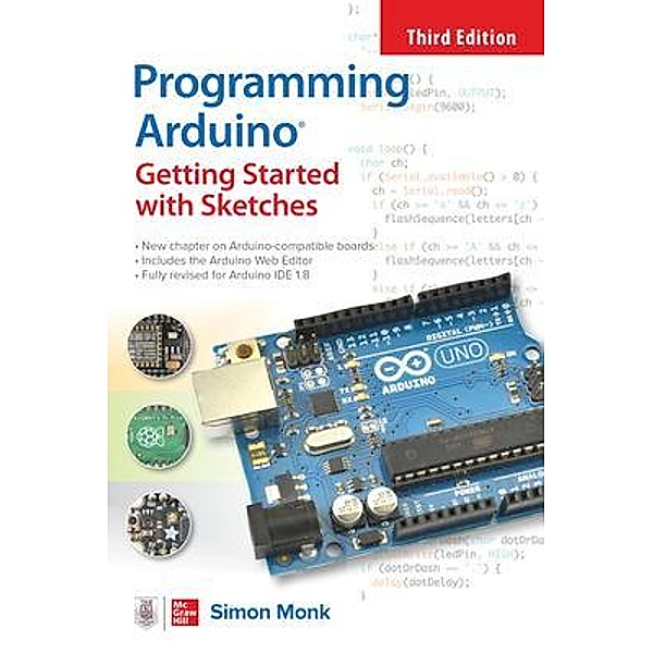 Programming Arduino: Getting Started with Sketches, Simon Monk