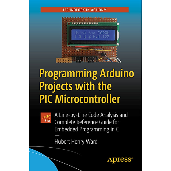 Programming Arduino Projects with the PIC Microcontroller, Hubert Henry Ward
