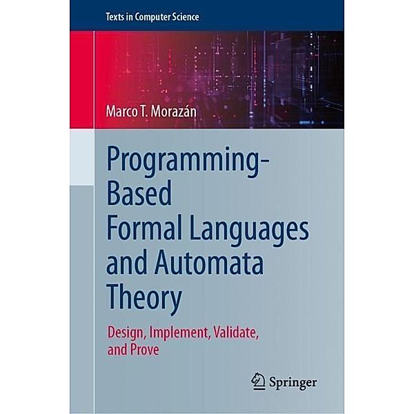 Programming-Based Formal Languages and Automata Theory, Marco T. Morazán