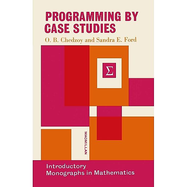 Programming by Case Studies, O. B. Chedzoy, Sandra Elizabeth Ford