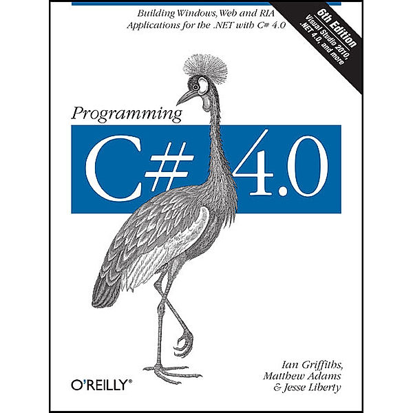 Programming C sharp 4.0, Ian Griffiths, Matthew Adams, Jesse Liberty